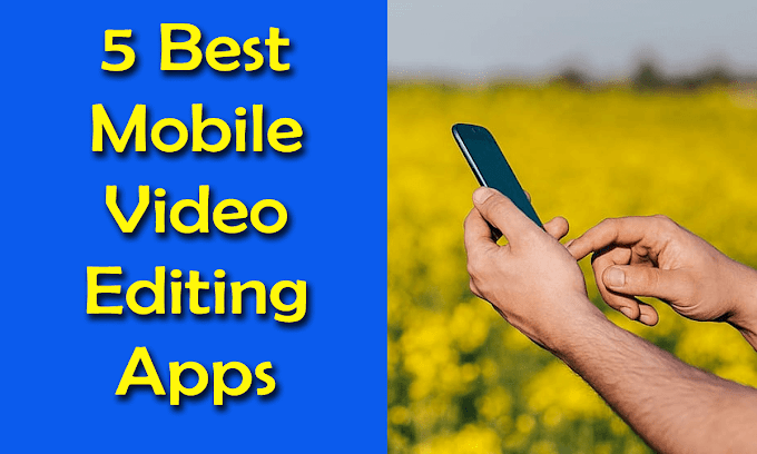 5 Best Mobile Video Editing Apps