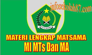 Kumpulan Materi MOS/MATSAMA MI,MTs dan MA Tahun Pelajaran 2018/2019