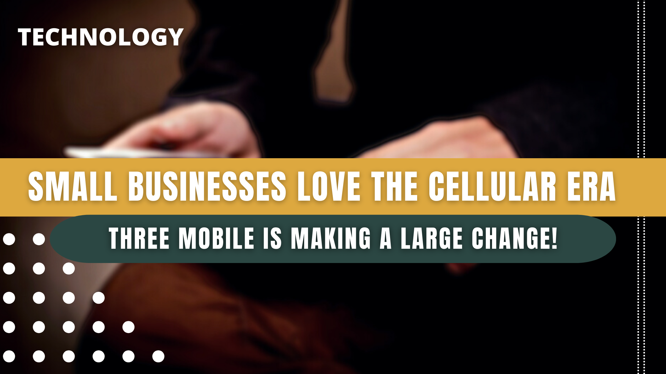 #Small #businesses #Love the #cellular (Mobile phones) era and ﻿Three #mobile Is #making a large #change!