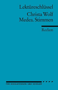 Lektüreschlüssel zu Christa Wolf: Medea. Stimmen (Reclams Universal-Bibliothek)