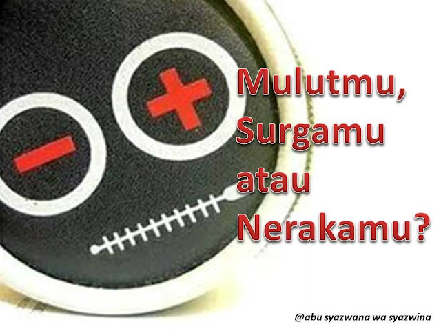  Mulutmu, Surgamu Atau Nerakamu 