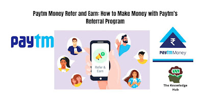 Paytm Money Refer and Earn: How to Make Money with Paytm’s Referral Program