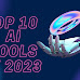 Top 10 AI Tools in 2023 That Will Make Your Life Easier