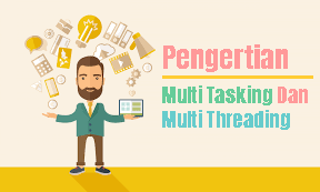 Pengertian Multi Processing dan Multi Threading Pada Komputer