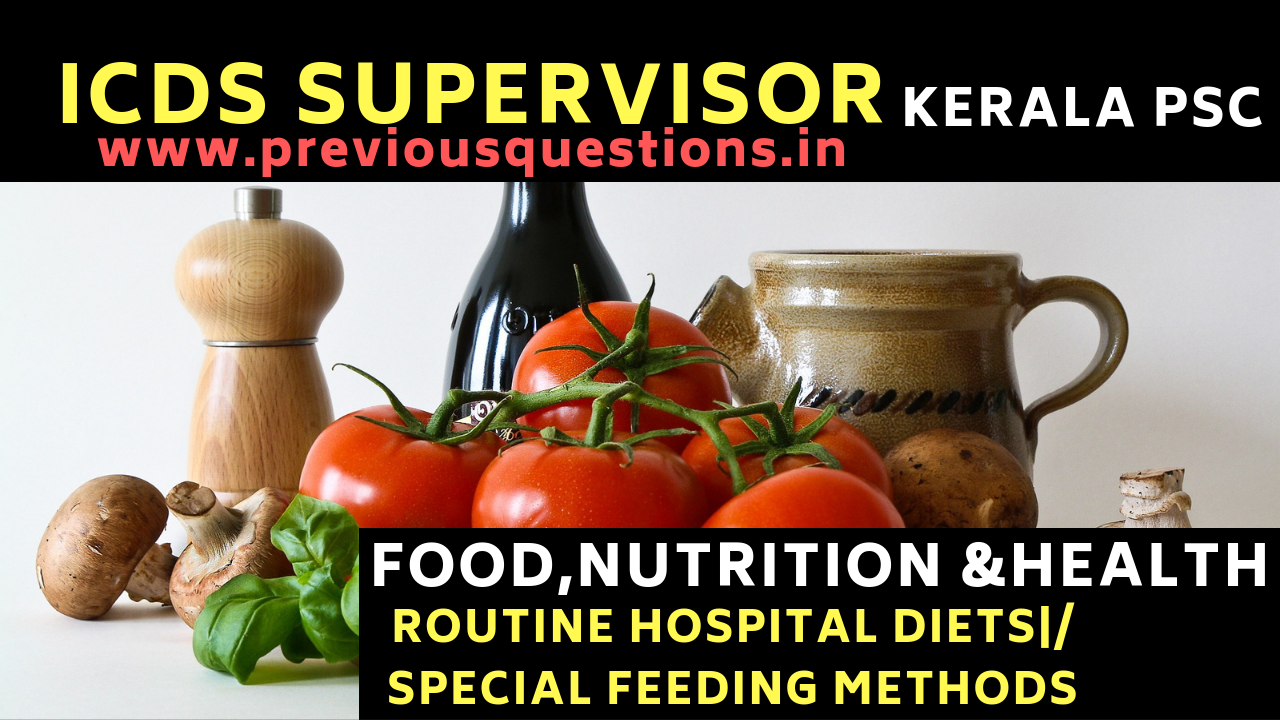 ICDS Supervisor Exam Kerala PSC |Routine Hospital Diets|Special Feeding Methods|ICDS Supervisor Exam Study Materials