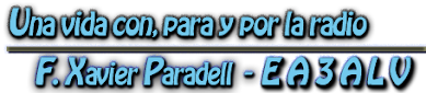 EA3ALV - Francesc Xavier Paradell. Una vida con, para y por la Radio