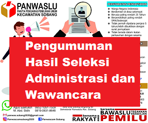 PENGUMUMAN HASIL SELEKSI ADMINISTRASI DAN WAWANCARA CALON ANGGOTA PANWASLU DESA PEMILIHAN BUPATI DAN WAKIL BUPATI KECAMATAN SOBANG TAHUN 2020