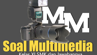 50 Soal Multimedia Kelas XI Semester 2 Lengkap Beserta Kunci Jawabannya