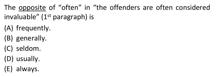 The opposite of “often” in “the offenders are often considered invaluable” (1st paragraph) is