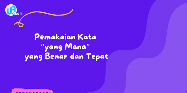  Pemakaian Kata “yang Mana” yang Benar dan Tepat