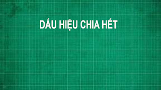 Dấu hiệu chia hết cho 2 3 4 5 6 7 8 9 11 12 15 18 25 và bài tập