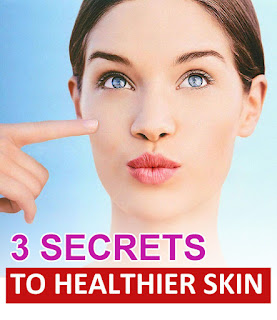 3 Secrets to Healthier Skin