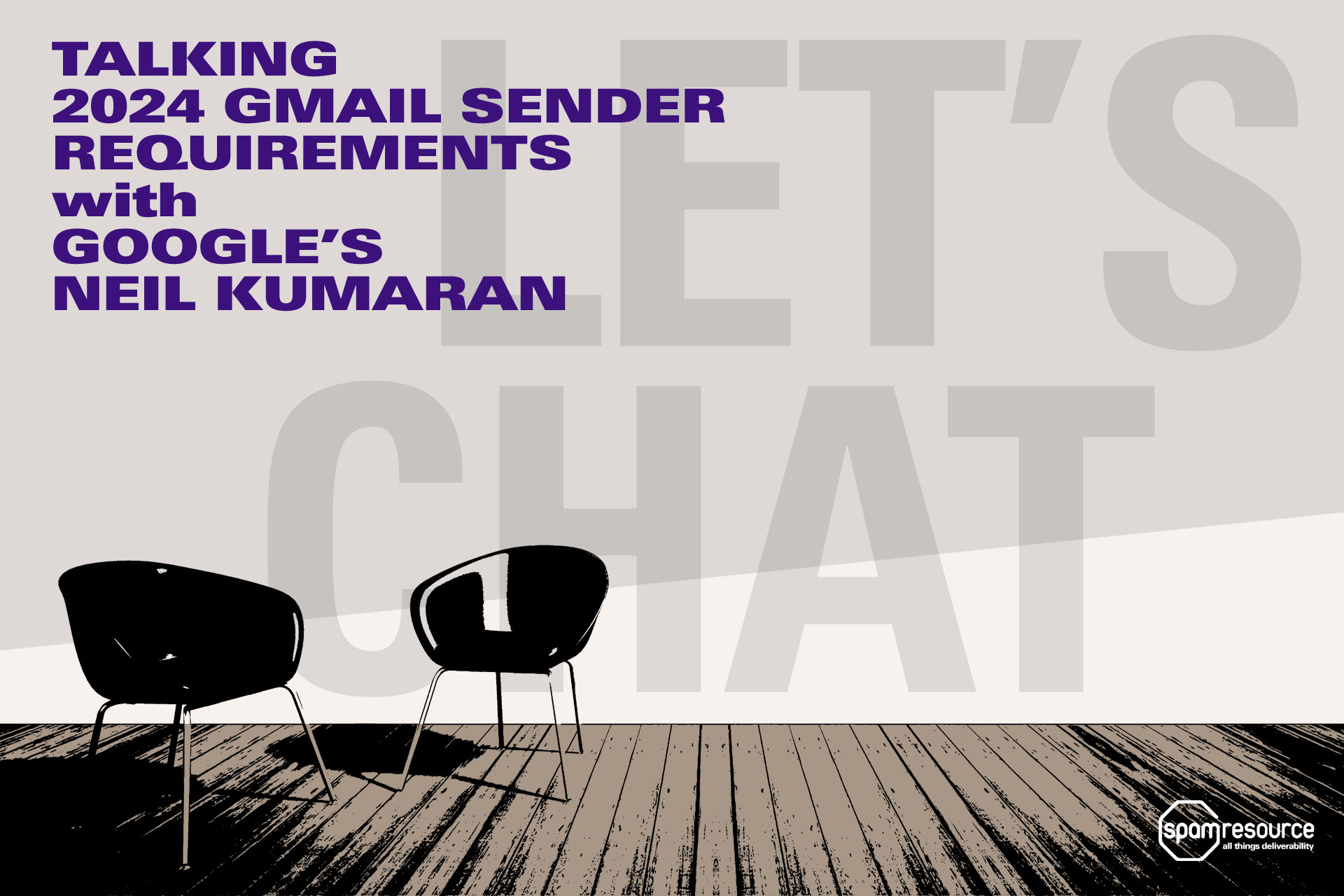 Talking 2024 Gmail Sender Requirements with Neil Kumaran