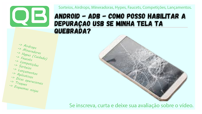Android - ADB - Como posso habilitar a depuraçao usb se minha tela ta quebrada?