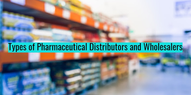 Types of Pharmaceutical Distributors and Wholesalers