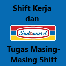 Shift Kerja di Indomaret dan Tugas Masing Masing Shift