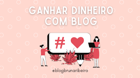 PROFISSÃO BLOGUEIRA: GANHAR DINHEIRO COM BLOG