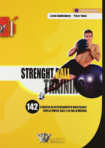 Strenght ball training. 142 esercizi di potenziamento muscolare con la swiss ball e la palla medica. Con DVD