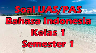 soal uas bahasa indonesia kelas 1 semester 1