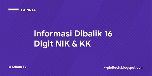 Beberapa Informasi Dibalik Nomor NIK & KK