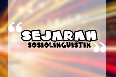 Sejarah Sosiolinguistik