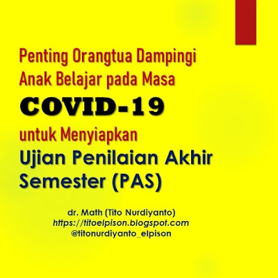 Penting Orangtua Dampingi Anak Belajar pada Masa COVID-19 untuk Menyiapkan Ujian Penilaian Akhir Semester (PAS) atau Ujian Akhir Semester (UAS)