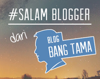 salam blogger dari bang tama