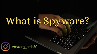 What is Spyware? | most common types of Spyware? | How to protect our phone from Spyware 