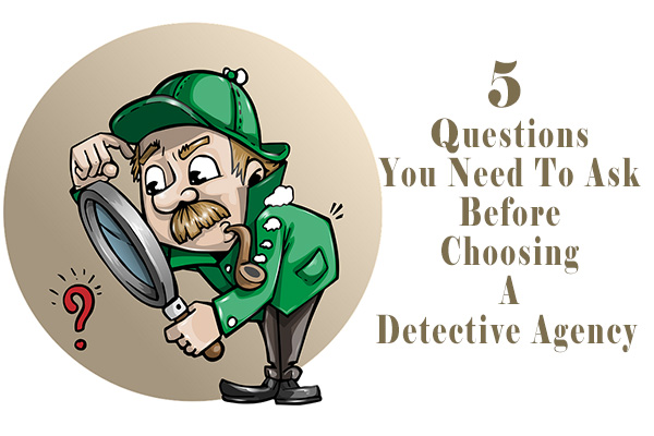 questions before choosing a detective agency