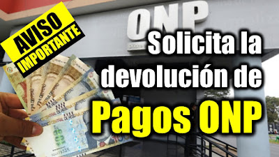 Solicita la devolución de pagos a la ONP. URGENTE.