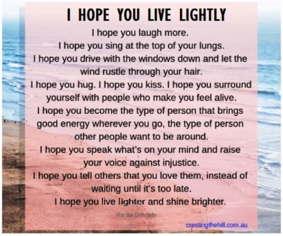 I hope you Live Lightly and shine brightly