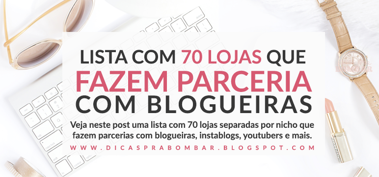 70 Lojas e Marcas que fazem parcerias com blogueiras