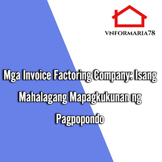 Mga Invoice Factoring Company: Isang Mahalagang Mapagkukunan ng Pagpopondo