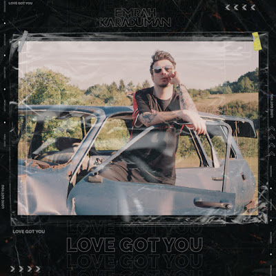 Emrah Karaduman Shares New Single ‘Love Got You’