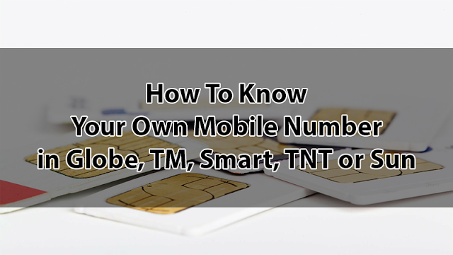 How To Know Your Own Mobile Number in Globe, TM, Smart, TNT, Sun, DITO, GOMO