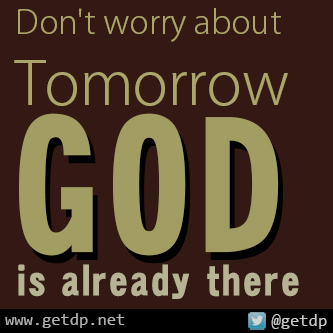 GETDP: Don't worry about tomorrow GOD is already there