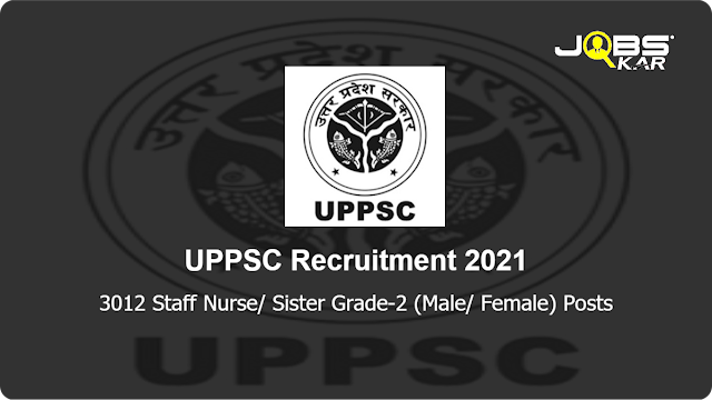 Staff Nurse Recruitment 2021 : UPPSC स्टाफ नर्स सिस्टर ग्रेड II पुरुष और महिला उम्मीदवारों की भर्ती 2021