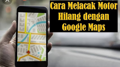 Cara Melacak Motor dengan Google Maps