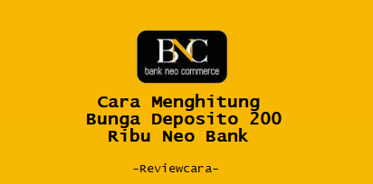 Cara Menghitung Bunga Deposito 200 Ribu Neo Bank