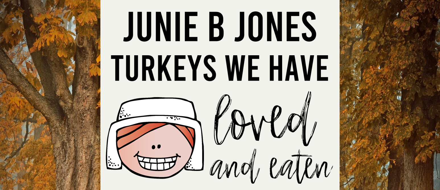 Junie B Jones Turkeys We Have Loved and Eaten book activities unit, reading printables, literacy companion activities for First Grade and Second Grade