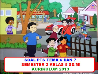 soal pts kelas 6 tema 6 dan 7 kurikulum 2013