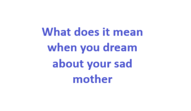 dream about your sad mother