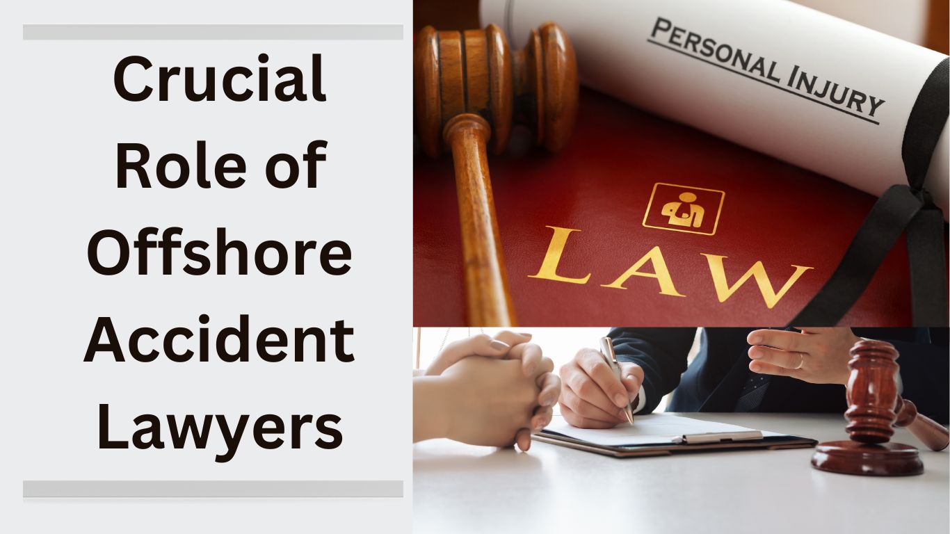 Crucial Role of Offshore Accident Lawyers