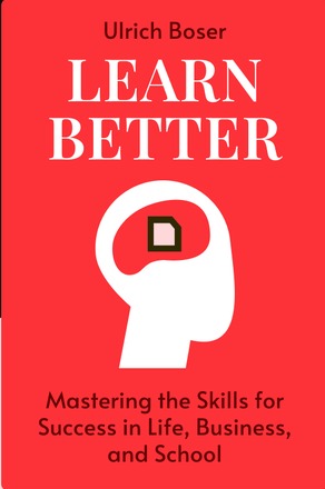 Learn Better Book by Ulrich Boser (Summary)
