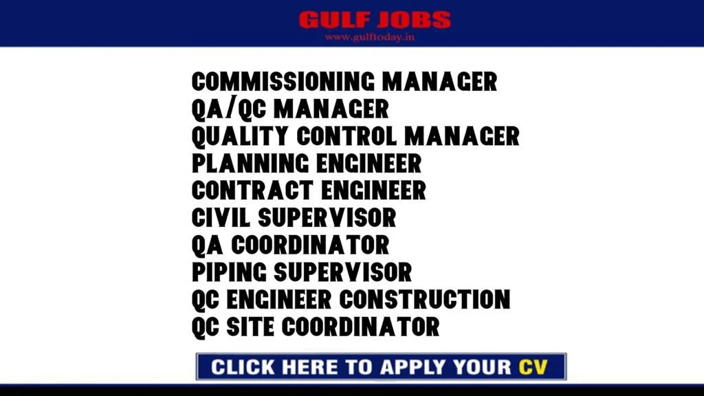 Qatar Jobs-Commissioning Manager-QA/QC Manager-Quality Control Manager-Planning Engineer-Contract Engineer-Civil Supervisor-QA Coordinator-Piping Supervisor-QC Engineer Construction-QC Site Coordinator