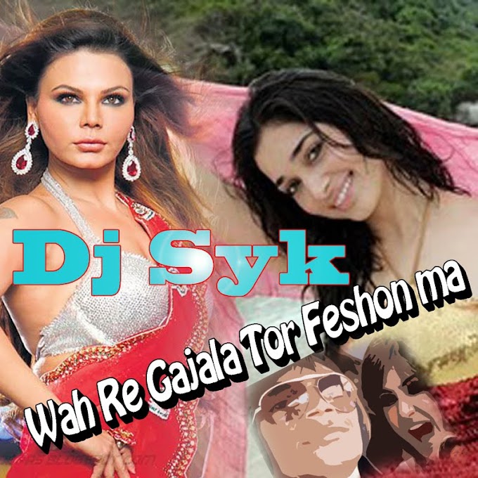 Wah Re Gajala Tor Feshon ma O Mor Club Dance _ DJ SYK