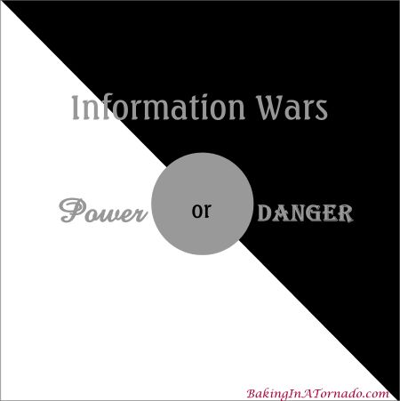Information Wars: Power or Danger | graphic designed by, featured on, and property of Karen of BakingInATornado.com | #MyGraphics #blogging