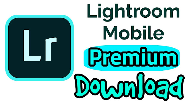 lightroom mobile, lightroom mobile premium, lightroom mobile premium apk, lightroom mobile free apk