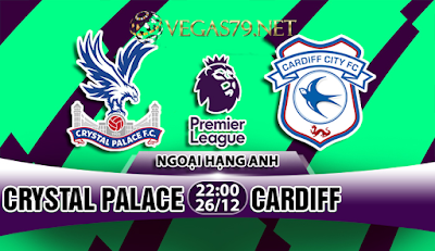 Nhận định bóng đá Crystal Palace vs Cardiff, 22h00 ngày 26/12