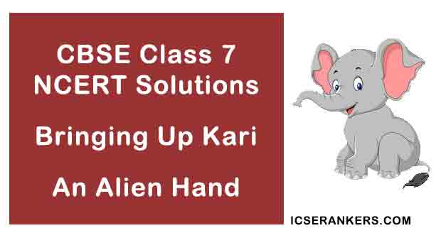 NCERT Solutions for Class 7th English Chapter 2 Bringing Up Kari